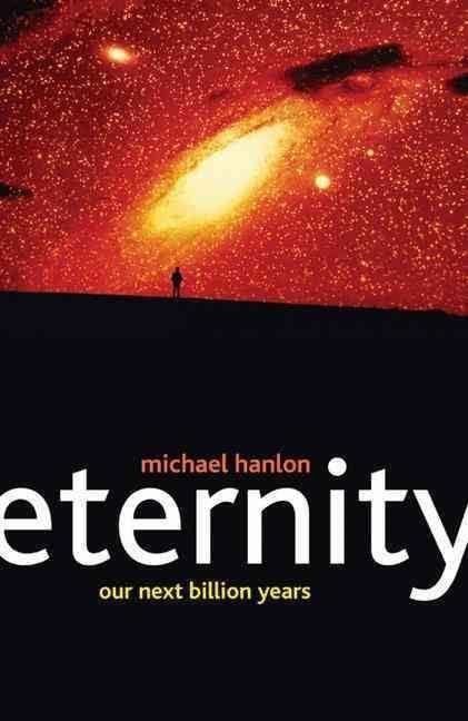 Eternity: Our Next Billion Years t3gstaticcomimagesqtbnANd9GcTVHJcyxUvvmnzdnr