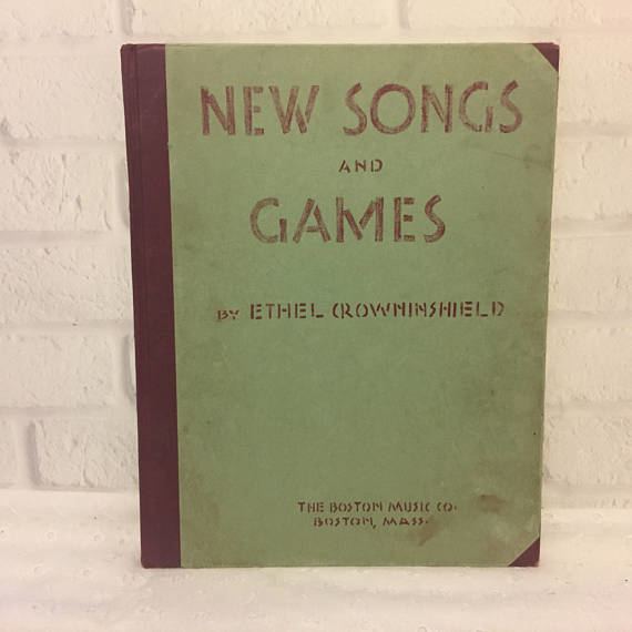 Ethel Crowninshield New Songs and Games Ethel Crowninshield 1941 Childrens