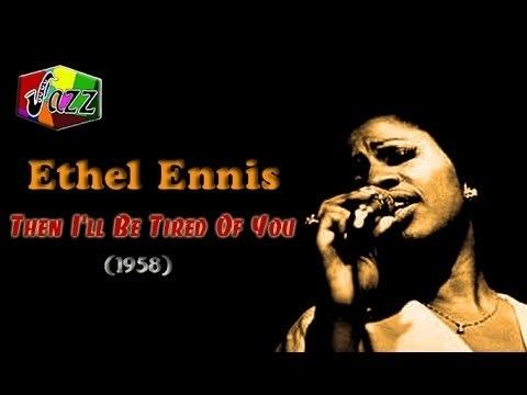 Ethel Ennis Ethel Ennis Then Ill Be Tired Of You 1958 YouTube
