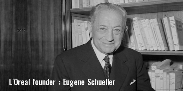 Eugène Schueller L Oral Story Profile History Founder Founded Ceo Cosmetics