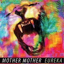 Eureka (Mother Mother album) httpsuploadwikimediaorgwikipediaenthumbe