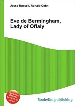 Eve de Bermingham, Lady of Offaly Eve de Bermingham Lady of Offaly Amazoncouk Ronald Cohn Jesse