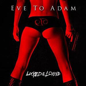 Eve To Adam Eve to Adam 39Locked and Loaded39 Exclusive Album Stream