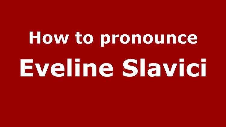 Eveline Slavici How to pronounce Eveline Slavici RomanianRomania PronounceNames