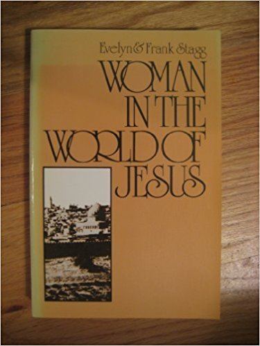 Evelyn Stagg Woman in the World of Jesus Evelyn Stagg Frank Stagg