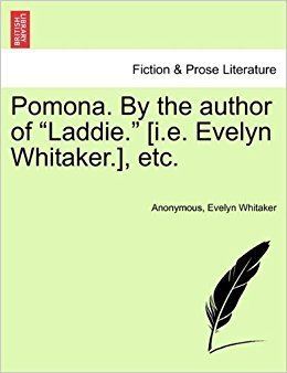 Evelyn Whitaker Pomona By the author of Laddie ie Evelyn Whitaker etc