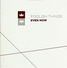 Even Now (Foolish Things album) httpsuploadwikimediaorgwikipediaenthumbc