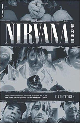 Everett True Nirvana The Biography Everett True 9780306815546