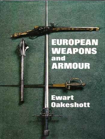 Ewart Oakeshott European Weapons and Armour from the Renaissance to the