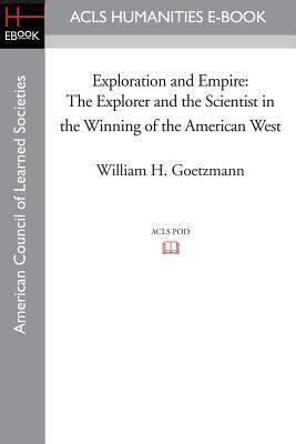 Exploration and Empire: The Explorer and the Scientist in the Winning of the American West t0gstaticcomimagesqtbnANd9GcQdQEW5PoT5iAod5m