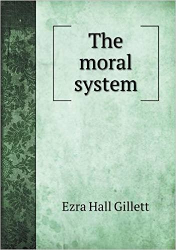 Ezra Hall Gillett The moral system Ezra Hall Gillett 9785518939172 Amazoncom Books