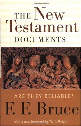 F. F. Bruce The New Testament Documents Are They Reliable F F