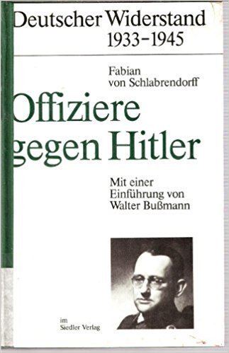 Fabian von Schlabrendorff Offiziere gegen Hitler Amazonde Fabian von
