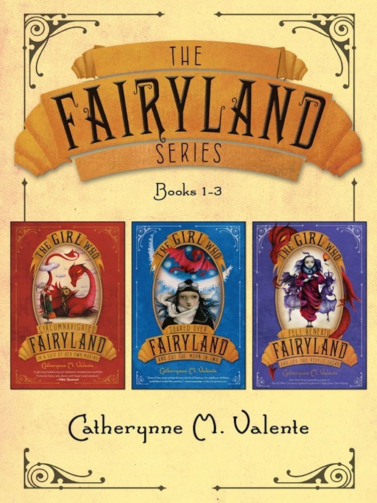 Fairyland (series) The Fairyland Series Books 13 Catherynne M Valente Macmillan