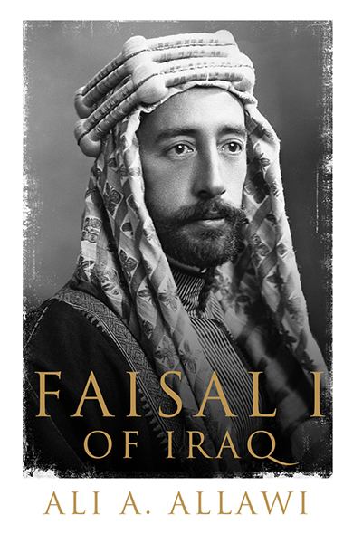 Faisal I of Iraq Book Review Faisal I of Iraq Open Letters Monthly an