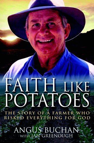 Faith like Potatoes Faith Like Potatoes The Story of a Farmer Who Risked Everything for