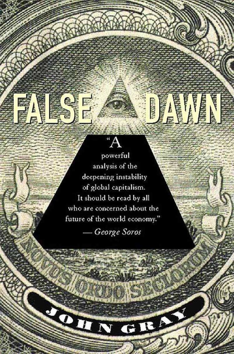 False Dawn: The Delusions of Global Capitalism t0gstaticcomimagesqtbnANd9GcRkXwicDd7GVKQiqb