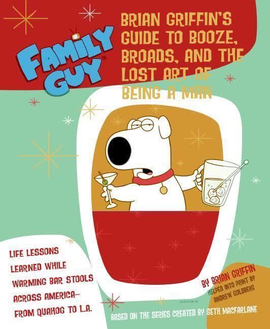 Family Guy: Brian's Guide to Booze, Broads, and the Lost Art of Being a Man t3gstaticcomimagesqtbnANd9GcSuwyaxR3WCpGfBV5
