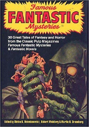 Famous Fantastic Mysteries Famous Fantastic Mysteries 30 Great Tales of Fantasy and Horror