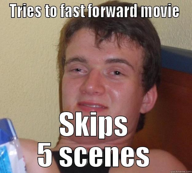 Fast Forward (film) movie scenes Tries to fast forward movie TRIES TO FAST FORWARD MOVIE SKIPS 5 SCENES 10 Guy