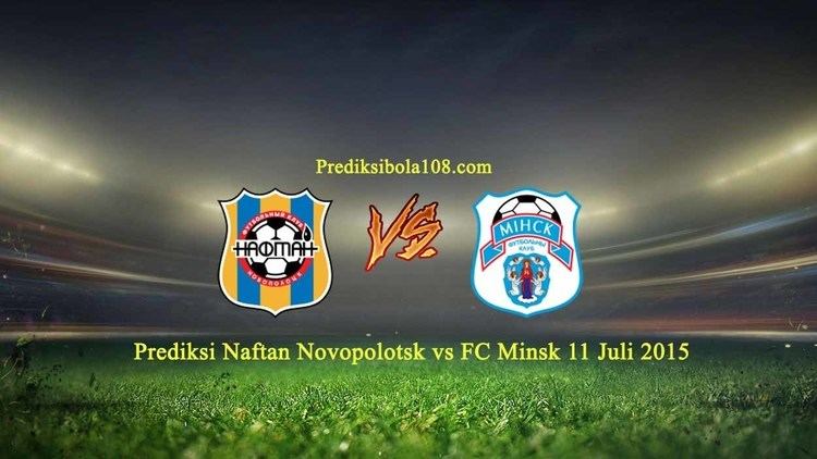 FC Naftan Novopolotsk Prediksi Naftan Novopolotsk vs FC Minsk 11 Juli 2015 Prediksi Bola