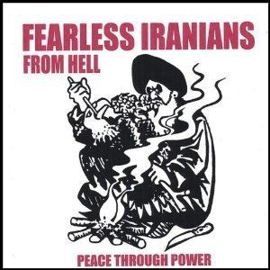 Fearless Iranians from Hell Fearless Iranians from Hell Peace Through Power Encyclopaedia