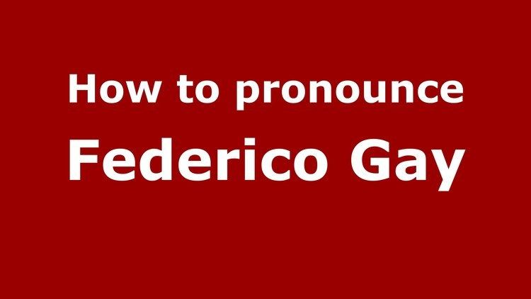 Federico Gay How to pronounce Federico Gay ItalianItaly PronounceNamescom