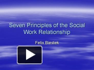 Felix Biestek PPT Seven Principles of the Social Work Relationship PowerPoint