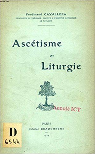 Ferdinand Cavallera Asctisme et Liturgie Ferdinand CAVALLERA 51 Amazoncom Books
