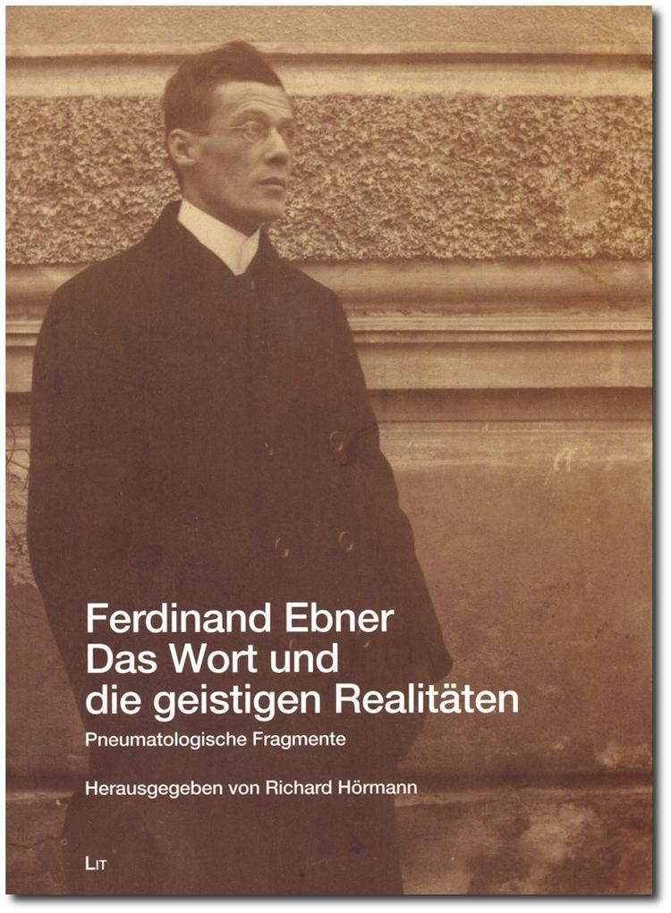 Ferdinand Ebner Internationale Ferdinand EbnerGesellschaft Neuausgabe von Das