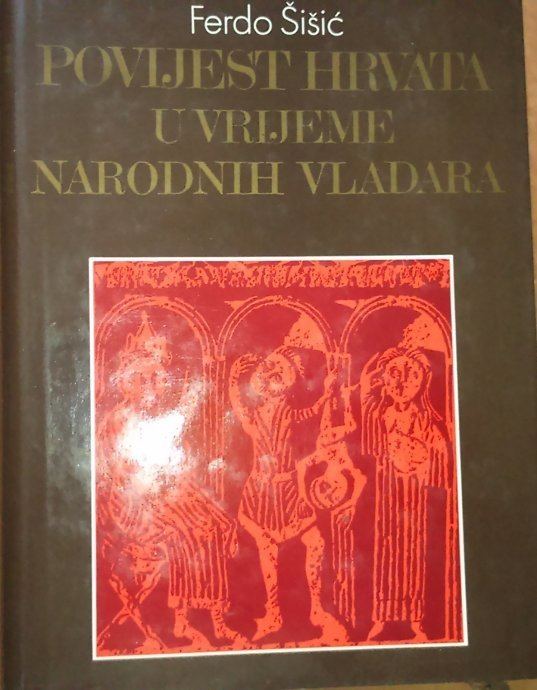Ferdo Šišić Ferdo ii Povijest Hrvata u vrijeme narodnih vladara