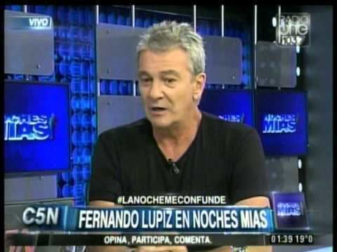 Fernando Lupiz C5N NOCHES MIAS ENTREVISTA A FERNANDO LUPIZ YouTube