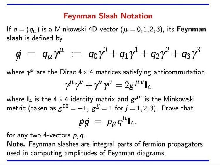 Sam Walters âï¸ on Twitter: "Richard #Feynman introduced his slash notation  for vectors since they would often appear "dotted" together with #Dirac  matrices in #quantum electrodynamics calculations. The slash of a vector