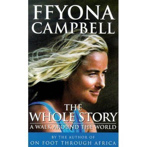 Ffyona Campbell Whole Story A Walk Around The World by Ffyona Campbell