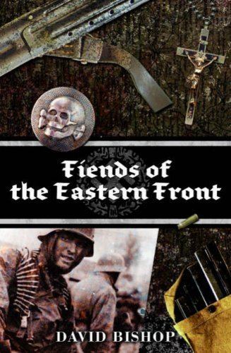 Fiends of the Eastern Front Fiends of the Eastern Front by David Bishop Reviews Discussion