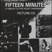 Fifteen Minutes: A Tribute to The Velvet Underground httpsuploadwikimediaorgwikipediaen004Fif