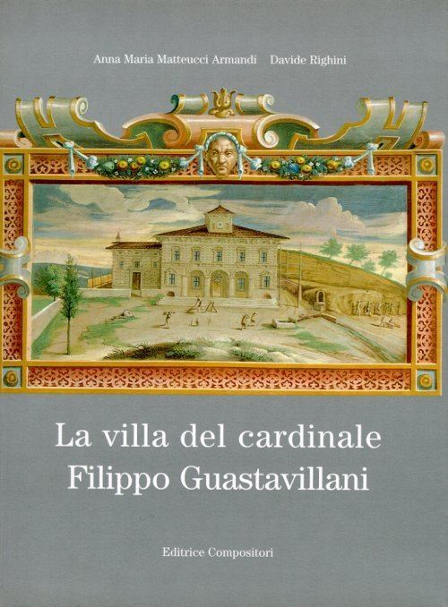 Filippo Guastavillani 9788877942456 2000 La villa del cardinale Filippo Guastavillani