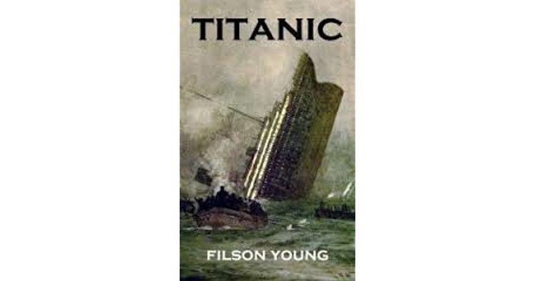 Filson Young Titanic by Filson Young