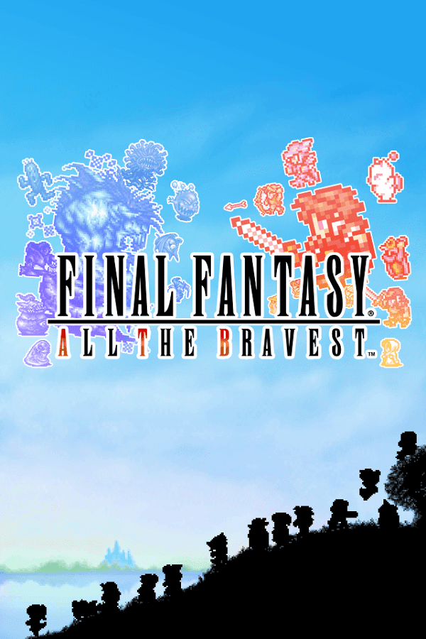 Final Fantasy All the Bravest FINAL FANTASY ALL THE BRAVEST Android Apps on Google Play
