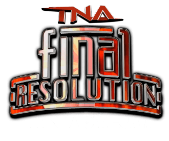 Final Resolution TNAsylum TNA Presents Final Resolution Tonight on PPV
