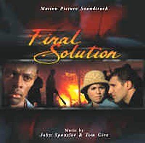 Final Solution (2003 film) Final Solution Music composed by John Sponsler and Tom Gire Film