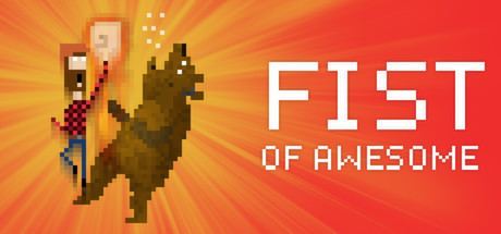 Fist of Awesome FIST OF AWESOME on Steam