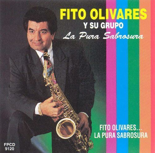 Fito Olivares El Fito Olivares Y Su Grupo La Pura Sabrosa Fito Olivares Songs