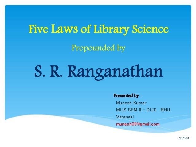 Five laws of library science Five Laws of Library Science by S R Ranganathan