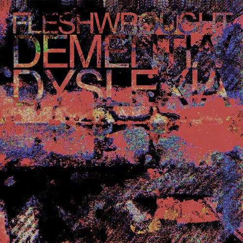 Fleshwrought wwwmetalbladecomuscoversFleshwroughtDementia