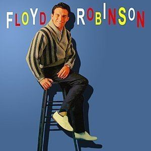 Floyd Robinson (singer) Floyd Robinson Free listening videos concerts stats and photos