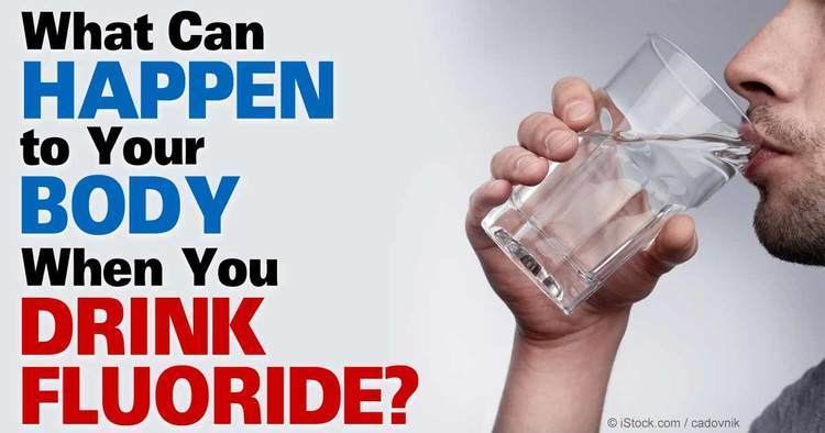 Fluoride What Happens to Your Body When You Drink Fluoride