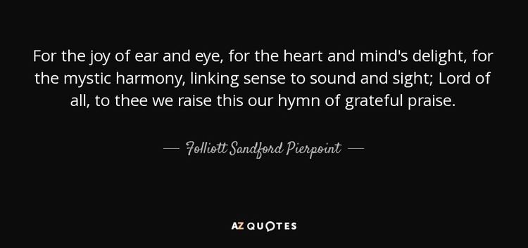 Folliott Sandford Folliott Sandford Pierpoint quote For the joy of ear and eye for