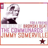 For a Friend: The Best of Bronski Beat, The Communards & Jimmy Somerville httpsuploadwikimediaorgwikipediaenff63