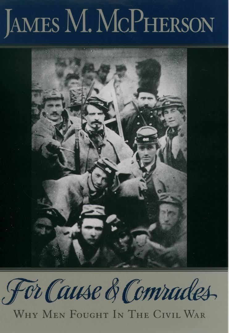 For Cause and Comrades: Why Men Fought in the Civil War t2gstaticcomimagesqtbnANd9GcS5PVuhDuaPFzPpb0